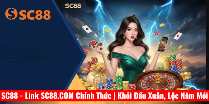 SC88 - Link SC88.COM Chính Thức | Khởi Đầu Xuân, Lộc Năm Mới